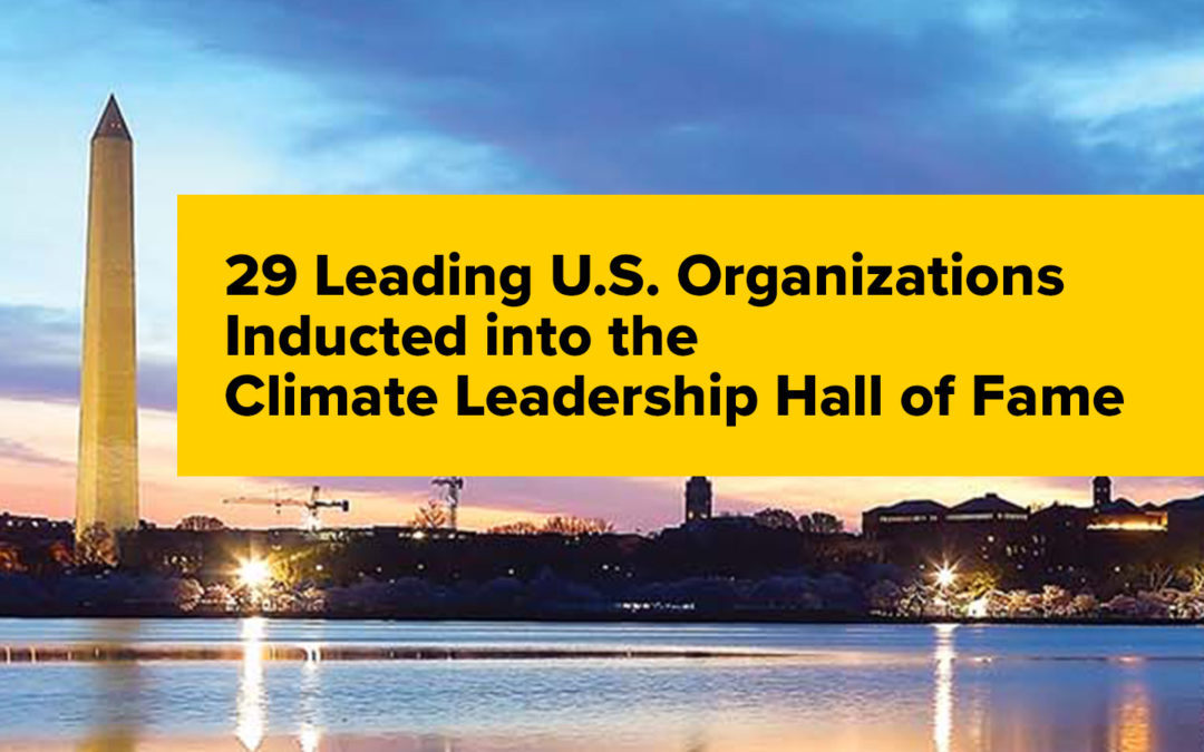 29 Leading U.S. Organizations Inducted into the Climate Leadership Hall of Fame